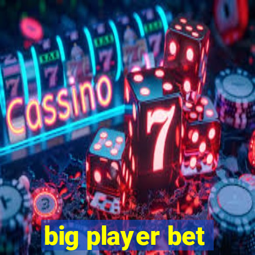 big player bet